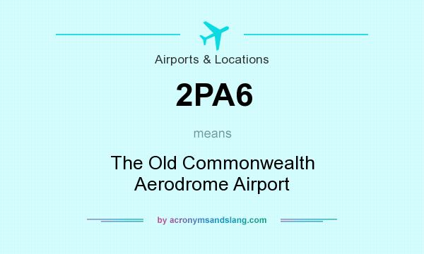What does 2PA6 mean? It stands for The Old Commonwealth Aerodrome Airport