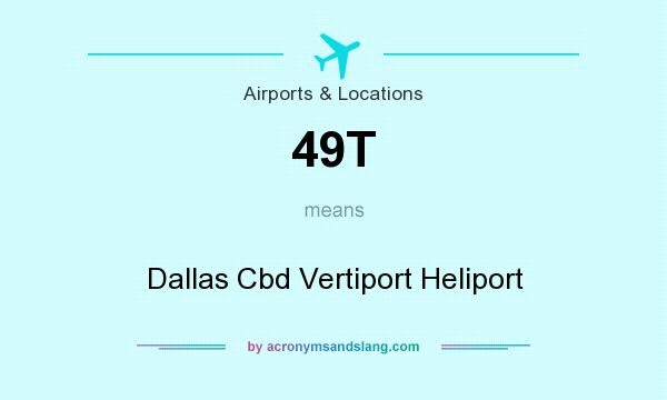 What does 49T mean? It stands for Dallas Cbd Vertiport Heliport