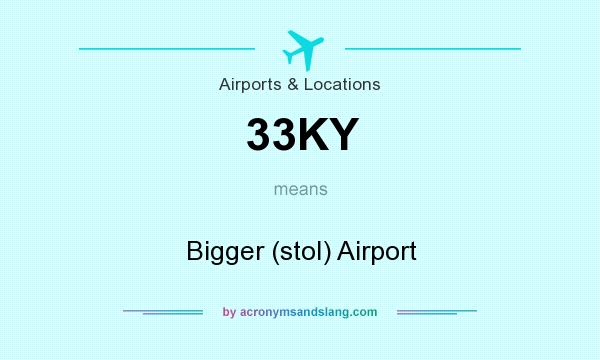 What does 33KY mean? It stands for Bigger (stol) Airport
