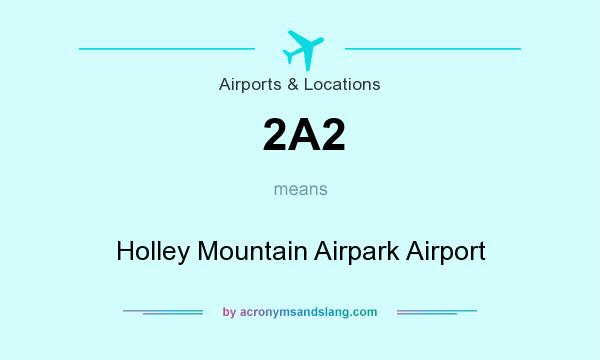 What does 2A2 mean? It stands for Holley Mountain Airpark Airport