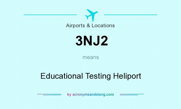 What does 3NJ2 mean? It stands for Educational Testing Heliport