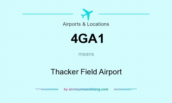 What does 4GA1 mean? It stands for Thacker Field Airport