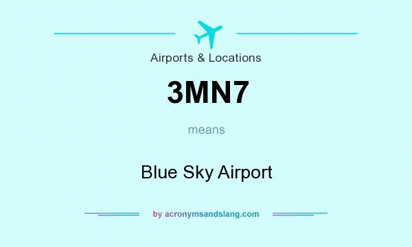 What does 3MN7 mean? It stands for Blue Sky Airport