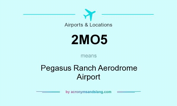What does 2MO5 mean? It stands for Pegasus Ranch Aerodrome Airport