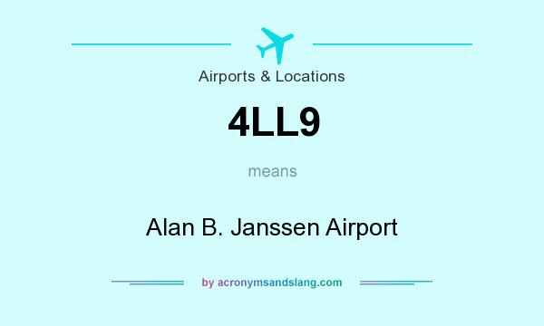 What does 4LL9 mean? It stands for Alan B. Janssen Airport