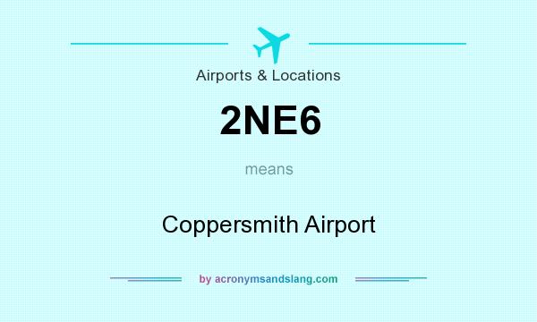 What does 2NE6 mean? It stands for Coppersmith Airport