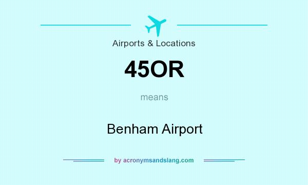 What does 45OR mean? It stands for Benham Airport