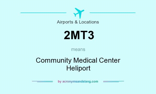 What does 2MT3 mean? It stands for Community Medical Center Heliport