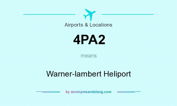 What does 4PA2 mean? It stands for Warner-lambert Heliport