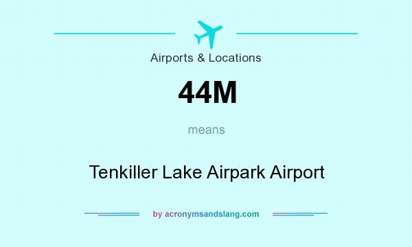 What does 44M mean? It stands for Tenkiller Lake Airpark Airport
