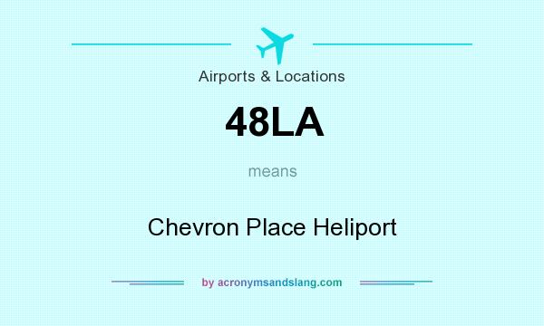 What does 48LA mean? It stands for Chevron Place Heliport