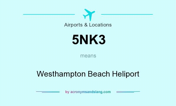 What does 5NK3 mean? It stands for Westhampton Beach Heliport