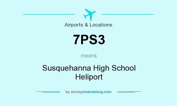 What does 7PS3 mean? It stands for Susquehanna High School Heliport