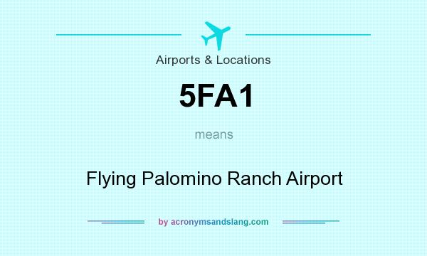 What does 5FA1 mean? It stands for Flying Palomino Ranch Airport