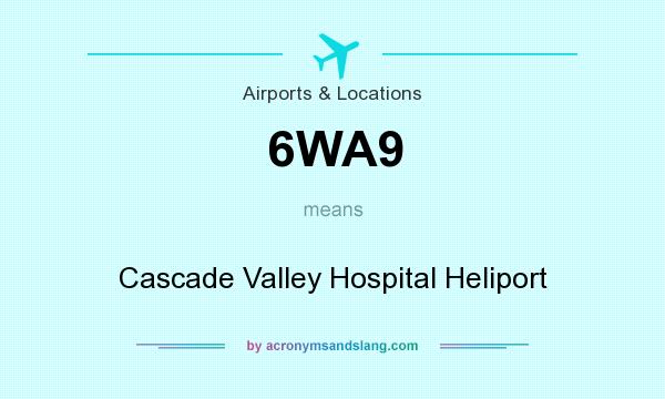 What does 6WA9 mean? It stands for Cascade Valley Hospital Heliport