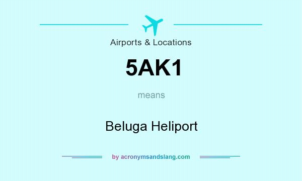 What does 5AK1 mean? It stands for Beluga Heliport