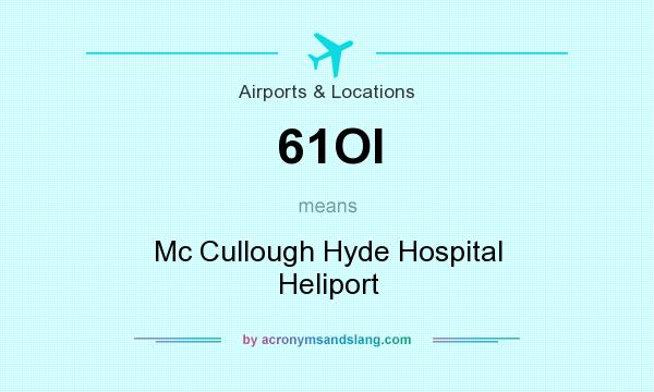 What does 61OI mean? It stands for Mc Cullough Hyde Hospital Heliport