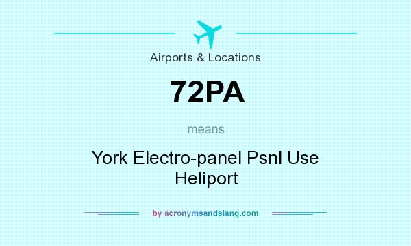 What does 72PA mean? It stands for York Electro-panel Psnl Use Heliport