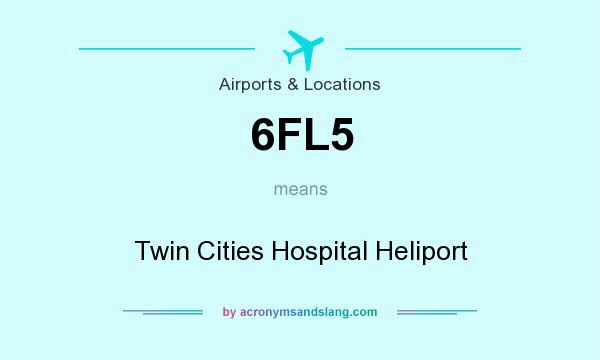 What does 6FL5 mean? It stands for Twin Cities Hospital Heliport