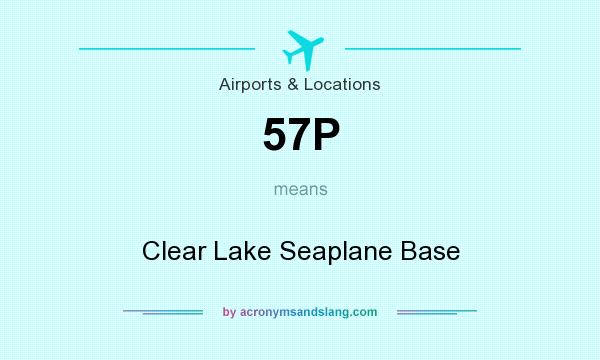 What does 57P mean? It stands for Clear Lake Seaplane Base