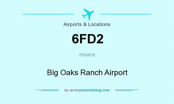 What does 6FD2 mean? It stands for Big Oaks Ranch Airport