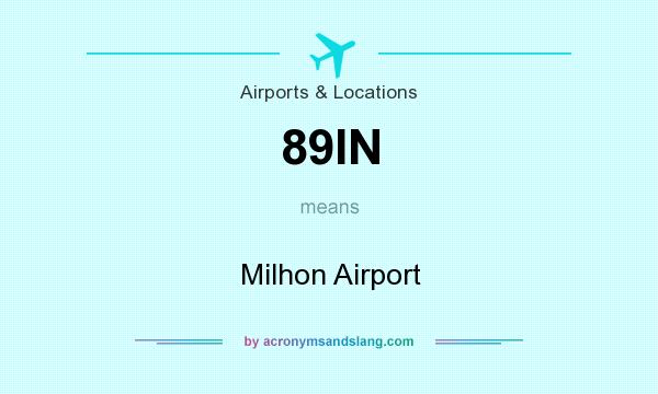 What does 89IN mean? It stands for Milhon Airport