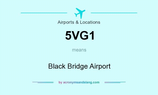 What does 5VG1 mean? It stands for Black Bridge Airport