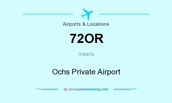 What does 72OR mean? It stands for Ochs Private Airport