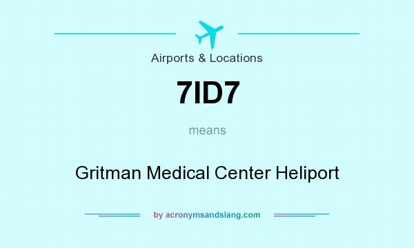 What does 7ID7 mean? It stands for Gritman Medical Center Heliport