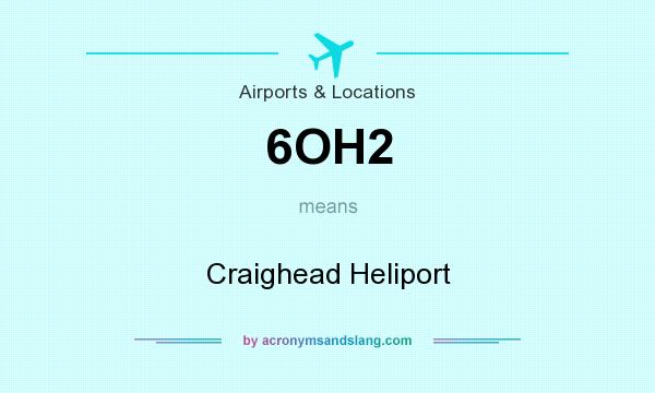 What does 6OH2 mean? It stands for Craighead Heliport