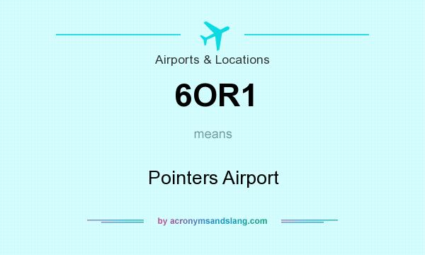 What does 6OR1 mean? It stands for Pointers Airport