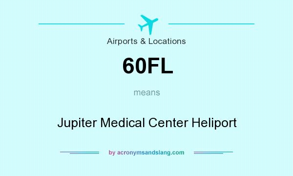 What does 60FL mean? It stands for Jupiter Medical Center Heliport