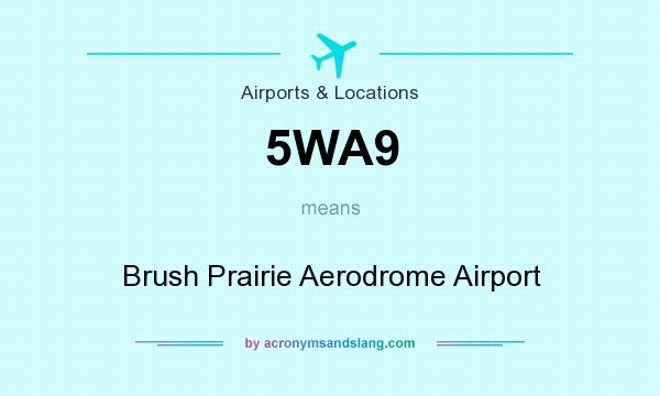 What does 5WA9 mean? It stands for Brush Prairie Aerodrome Airport