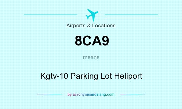 What does 8CA9 mean? It stands for Kgtv-10 Parking Lot Heliport