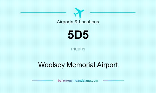 What does 5D5 mean? It stands for Woolsey Memorial Airport