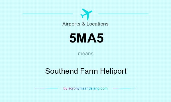 What does 5MA5 mean? It stands for Southend Farm Heliport