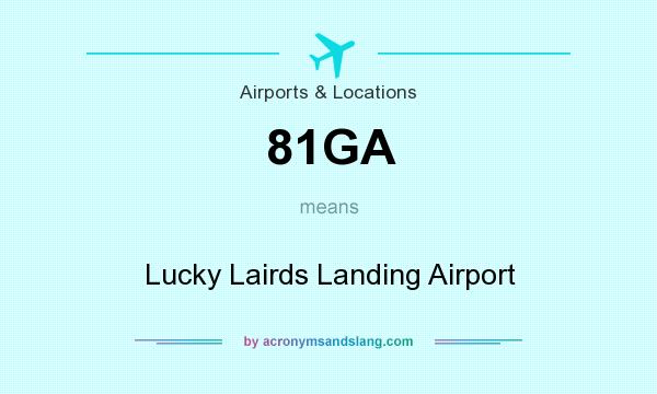What does 81GA mean? It stands for Lucky Lairds Landing Airport