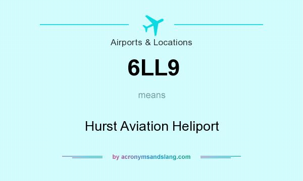 What does 6LL9 mean? It stands for Hurst Aviation Heliport