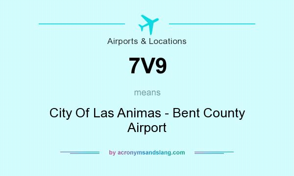 What does 7V9 mean? It stands for City Of Las Animas - Bent County Airport