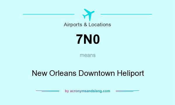 What does 7N0 mean? It stands for New Orleans Downtown Heliport