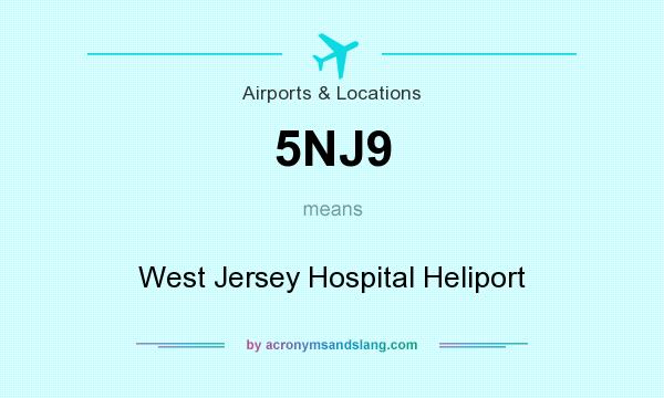 What does 5NJ9 mean? It stands for West Jersey Hospital Heliport