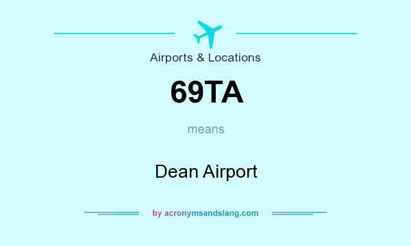 What does 69TA mean? It stands for Dean Airport