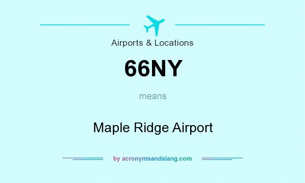 What does 66NY mean? It stands for Maple Ridge Airport