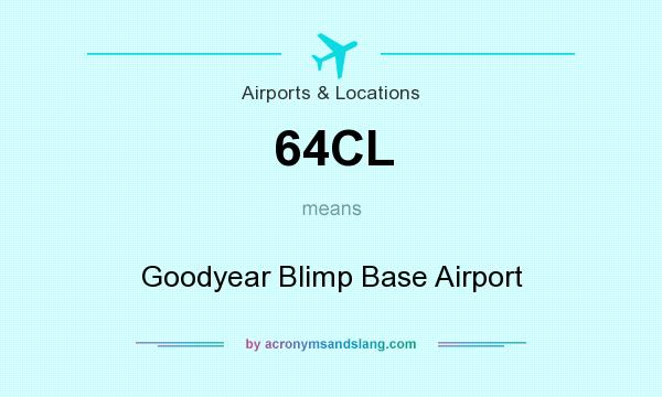 What does 64CL mean? It stands for Goodyear Blimp Base Airport