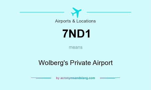 What does 7ND1 mean? It stands for Wolberg`s Private Airport