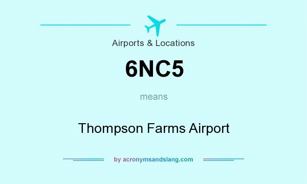What does 6NC5 mean? It stands for Thompson Farms Airport