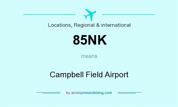 What does 85NK mean? It stands for Campbell Field Airport
