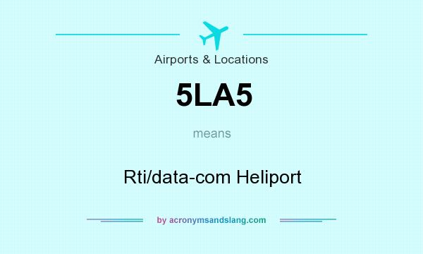 What does 5LA5 mean? It stands for Rti/data-com Heliport