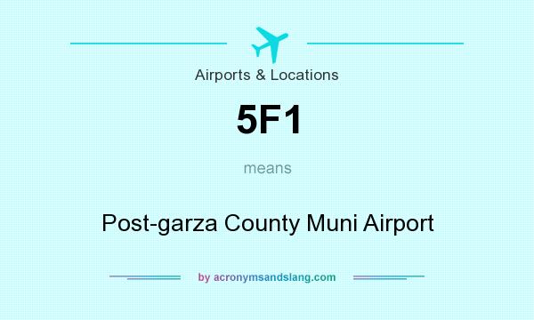 What does 5F1 mean? It stands for Post-garza County Muni Airport