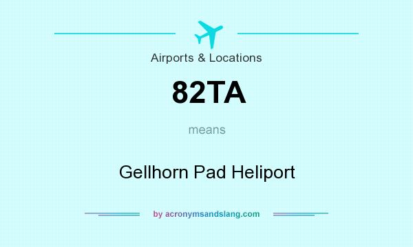 What does 82TA mean? It stands for Gellhorn Pad Heliport